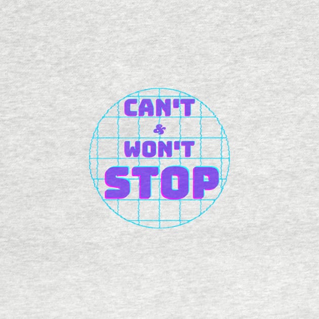 Can't Stop Won't Stop by CreatemeL